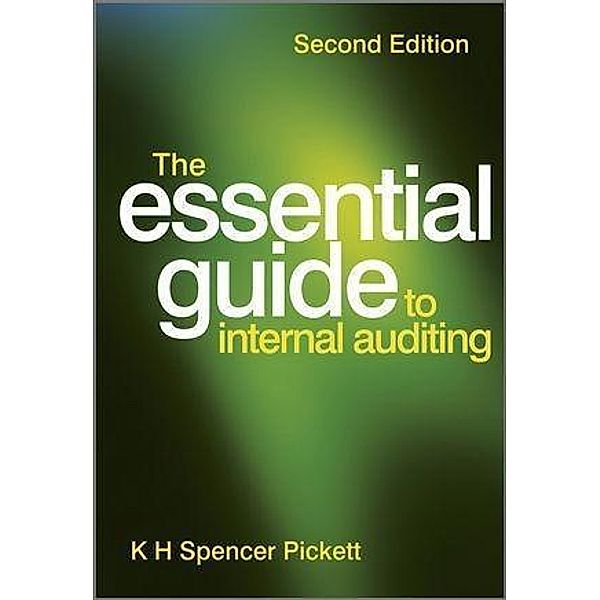 The Essential Guide to Internal Auditing, K. H. Spencer Pickett