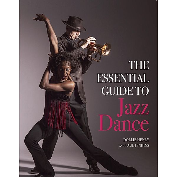 The Essential Guide to Jazz Dance, Dollie Henry, Paul Jenkins