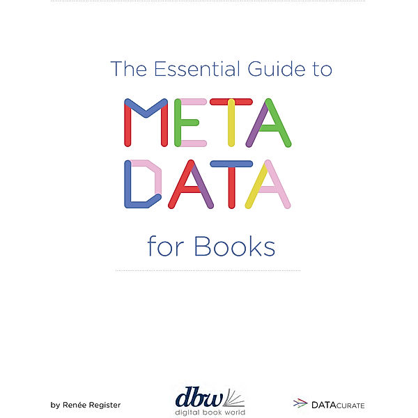 The Essential Guide to Metadata for Books, Renee Register