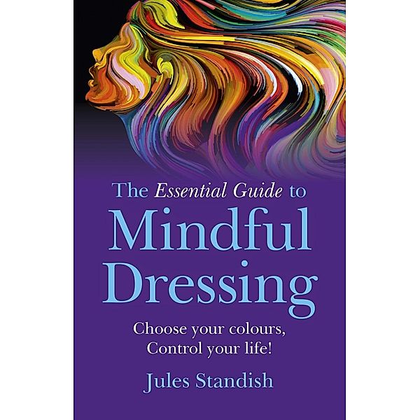 The Essential Guide to Mindful Dressing, Jules Standish