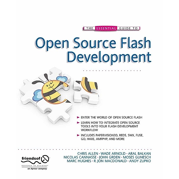 The Essential Guide to Open Source Flash Development, John Grden, Patrick Mineault, Aral Balkan, Marc Hughes, Tom Arnold, Chris Allen, Nicolas Cannasse, Ralph Hauwert