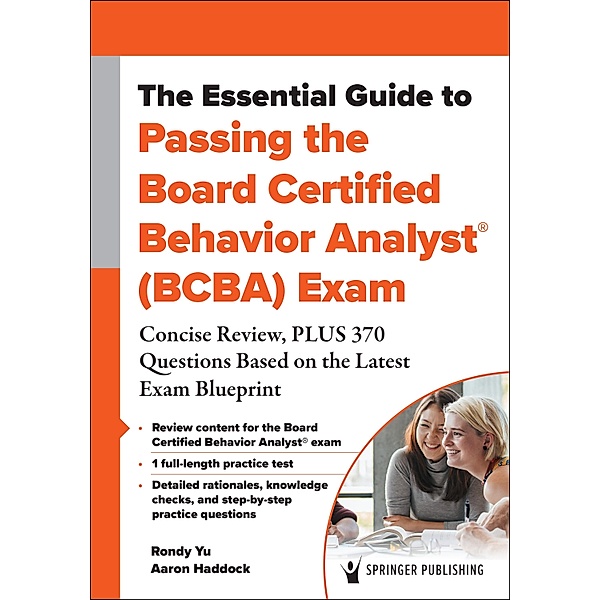 The Essential Guide to Passing the Board Certified Behavior Analyst® (BCBA) Exam, Rondy Yu, Aaron Haddock