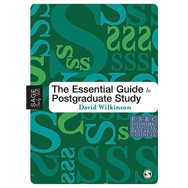The Essential Guide to Postgraduate Study / SAGE Study Skills Series, David Wilkinson