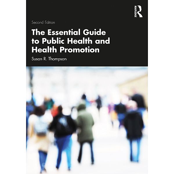 The Essential Guide to Public Health and Health Promotion, Susan R. Thompson