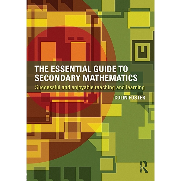 The Essential Guide to Secondary Mathematics, Colin Foster