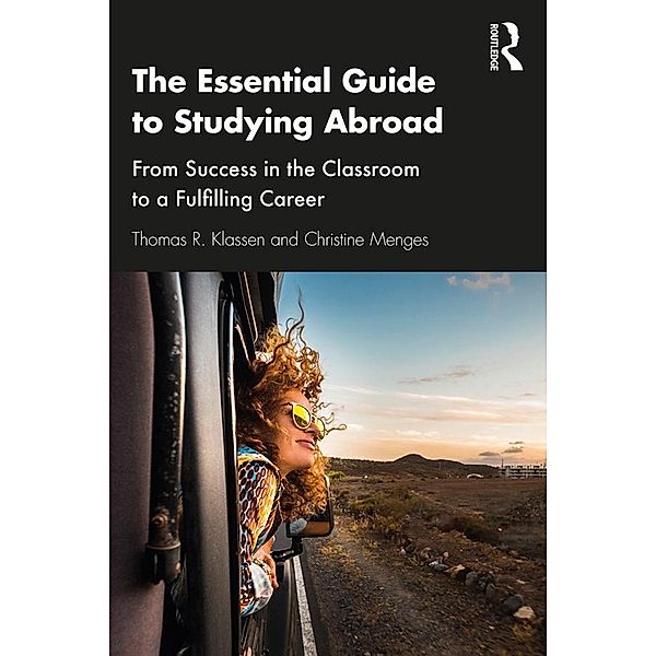 The Essential Guide to Studying Abroad, Thomas R. Klassen, Christine Menges