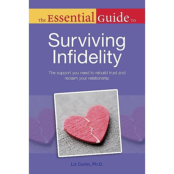 The Essential Guide to Surviving Infidelity / Essential Guide, Liz Currin