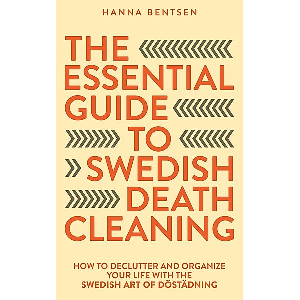 The Essential Guide to Swedish Death Cleaning (Intentional Living) / Intentional Living, Hanna Bentsen