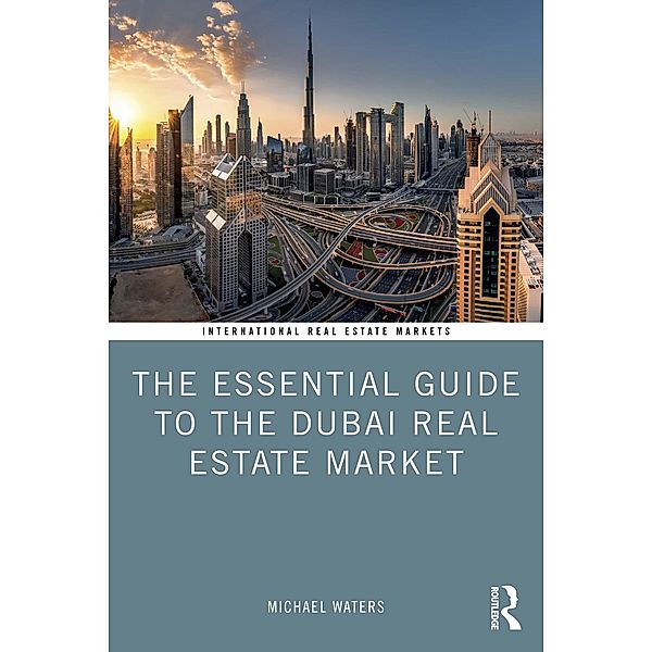 The Essential Guide to the Dubai Real Estate Market, Michael Waters