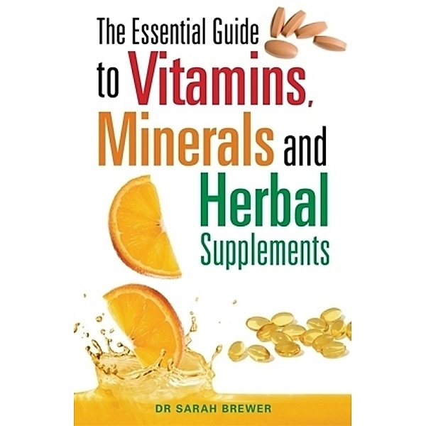 The Essential Guide to Vitamins, Minerals and Herbal Supplements, Sarah Brewer