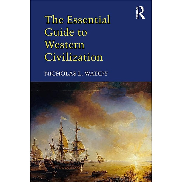 The Essential Guide to Western Civilization, Nicholas L. Waddy