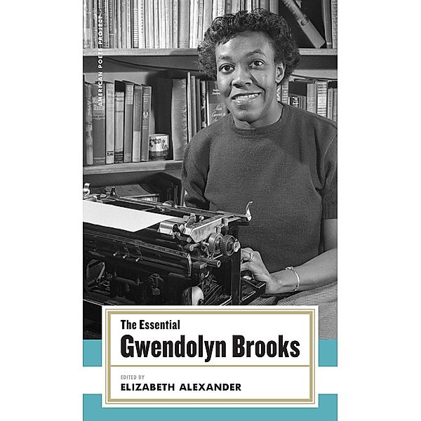 The Essential Gwendolyn Brooks / American Poets Project Bd.19, Gwendolyn Brooks