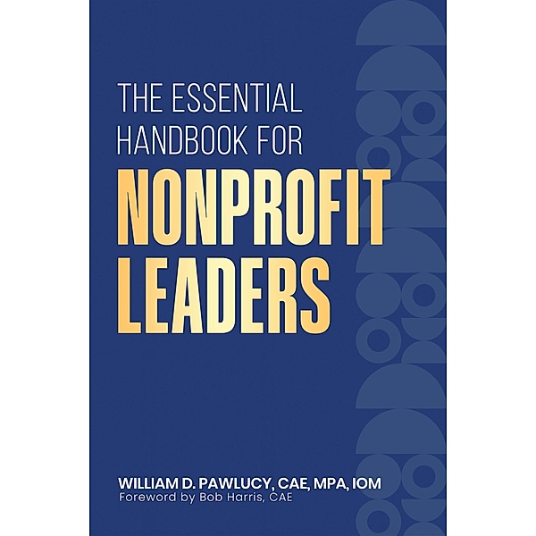 The Essential Handbook for Nonprofit Leaders, William Pawlucy