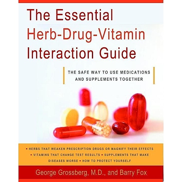 The Essential Herb-Drug-Vitamin Interaction Guide, George T. Grossberg, Barry Fox