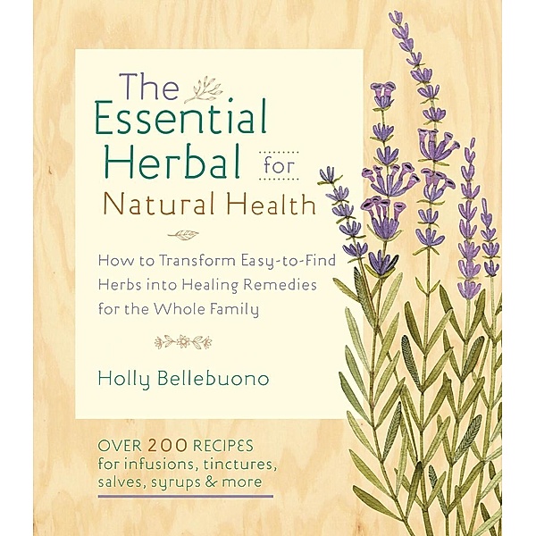 The Essential Herbal for Natural Health, Holly Bellebuono