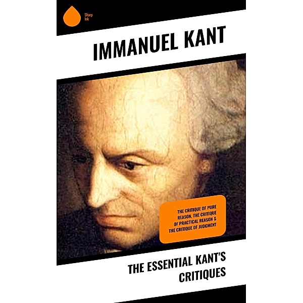 The Essential Kant's Critiques, Immanuel Kant