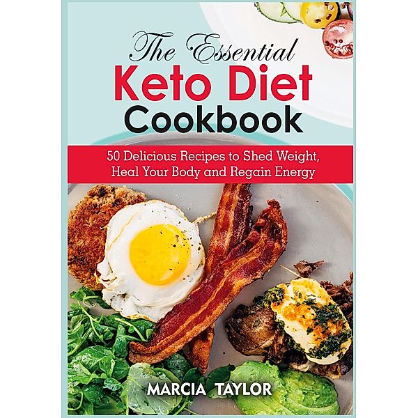 The Essential Keto Diet Cookbook, Marcia Taylor