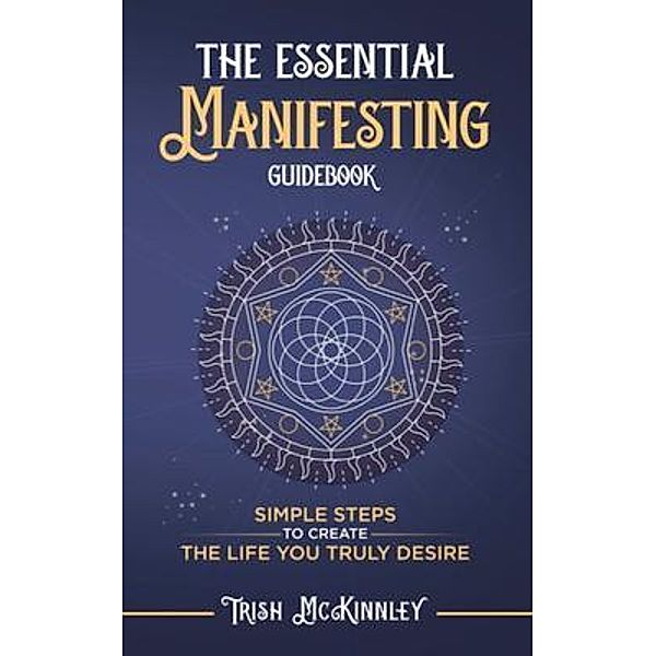 The Essential Manifesting Guidebook, Trish Mckinnley