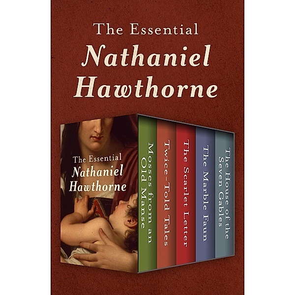 The Essential Nathaniel Hawthorne, Nathaniel Hawthorne
