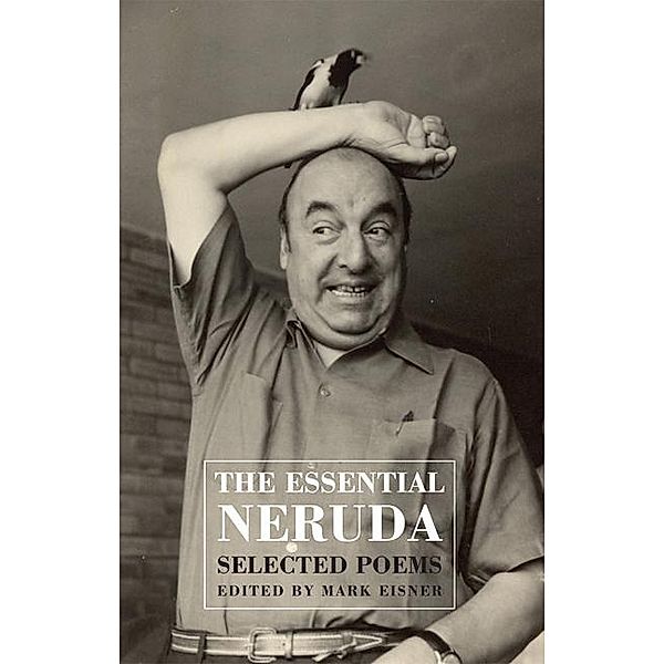 The Essential Neruda, Pablo Neruda