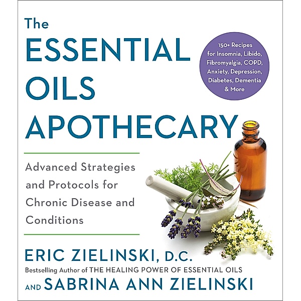 The Essential Oils Apothecary, Eric Zielinski, Sabrina Ann Zielinski