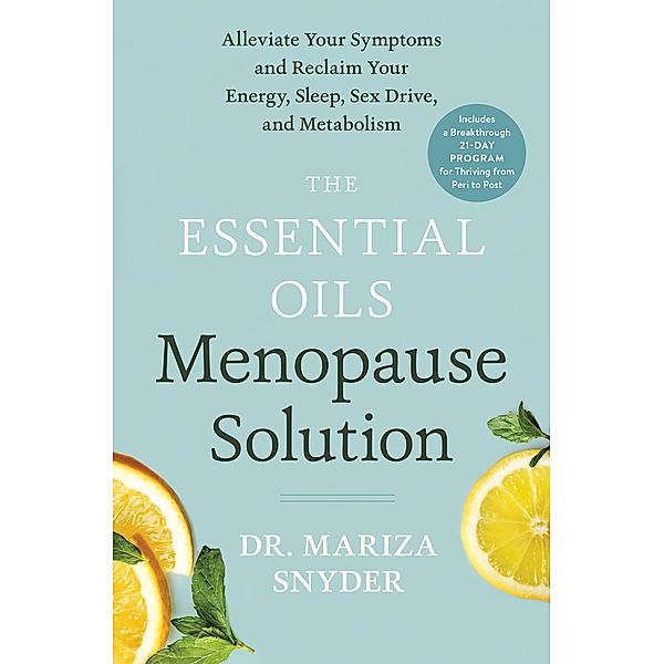 The Essential Oils Menopause Solution, Mariza Snyder