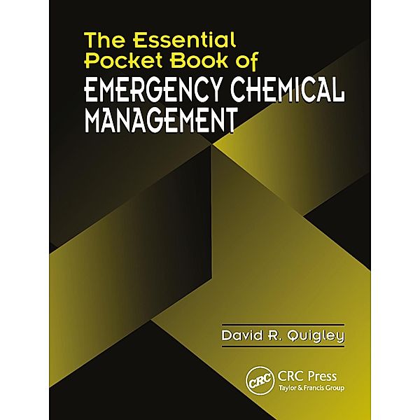 The Essential Pocket Book of Emergency Chemical Management, David R. Quigley
