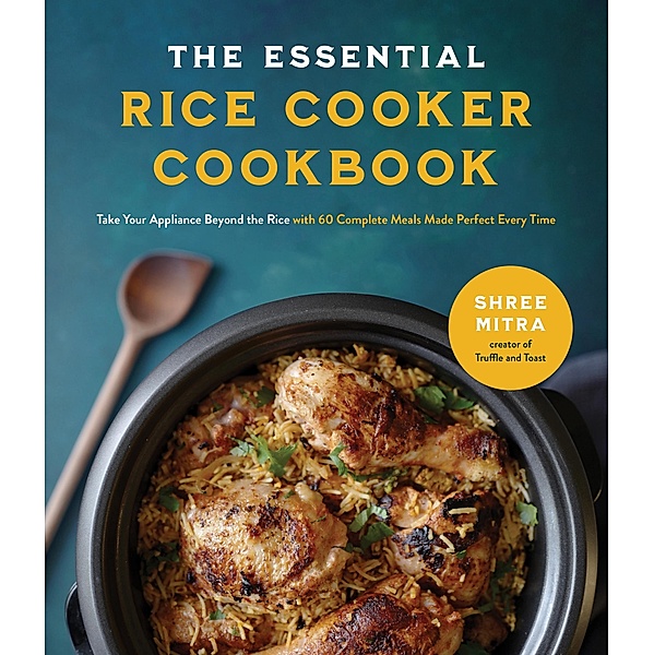 The Essential Rice Cooker Cookbook, Shree Mitra