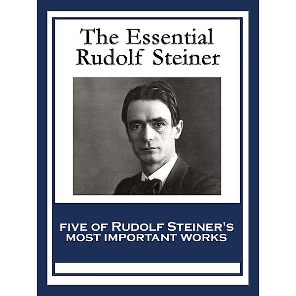 The Essential Rudolf Steiner / SMK Books, Rudolf Steiner