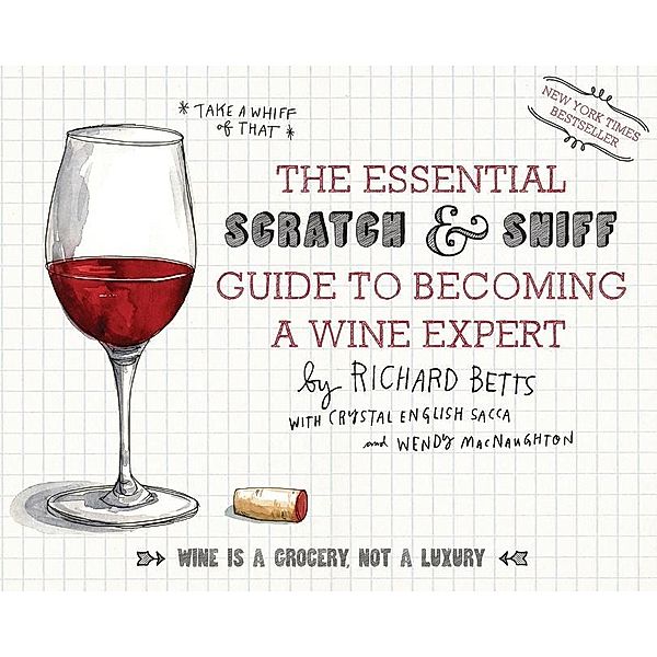 The Essential Scratch & Sniff Guide to Becoming a Wine Expert, Richard Betts