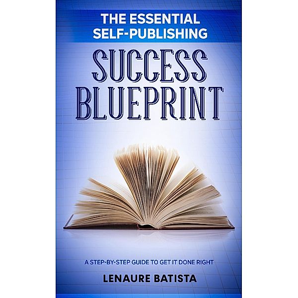 The Essential Self-Publishing Success Blueprint, Lenaure Batista