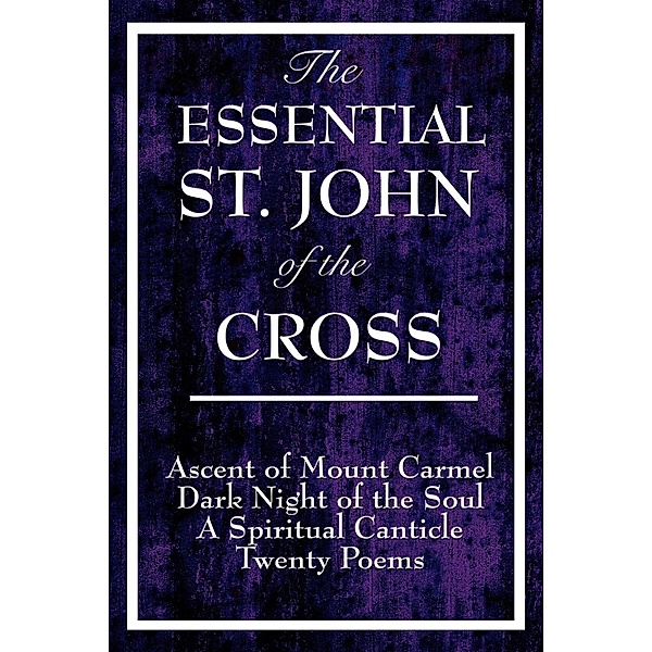 The Essential St. John of the Cross, Saint John Of The Cross