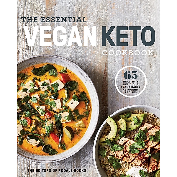 The Essential Vegan Keto Cookbook, Editors of Rodale Books