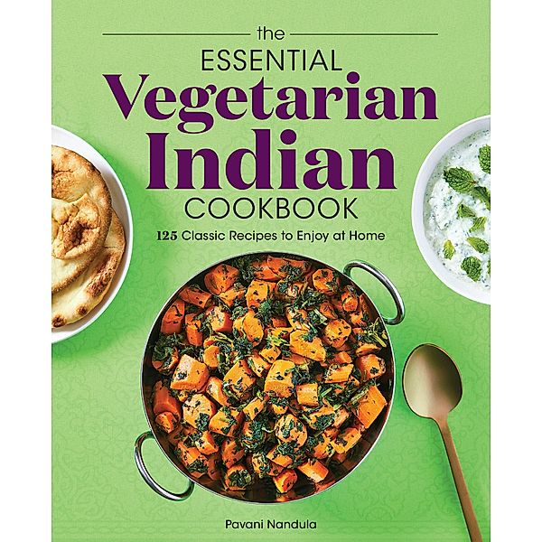 The Essential Vegetarian Indian Cookbook, Pavani Nandula