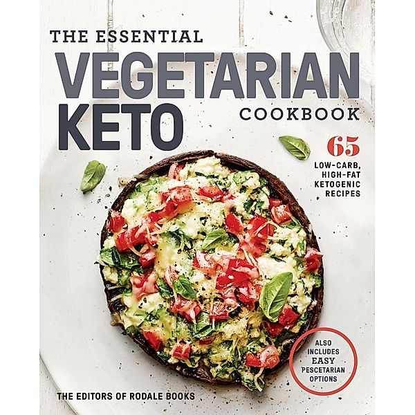 The Essential Vegetarian Keto Cookbook, Editors of Rodale Books