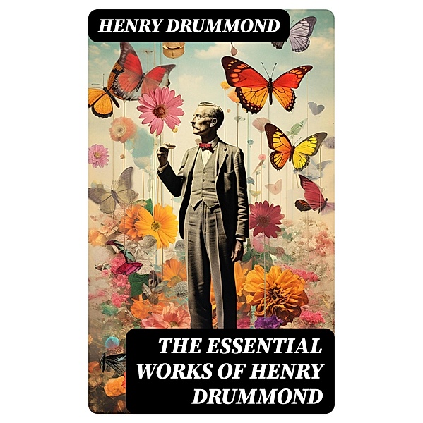 The Essential Works of Henry Drummond, Henry Drummond
