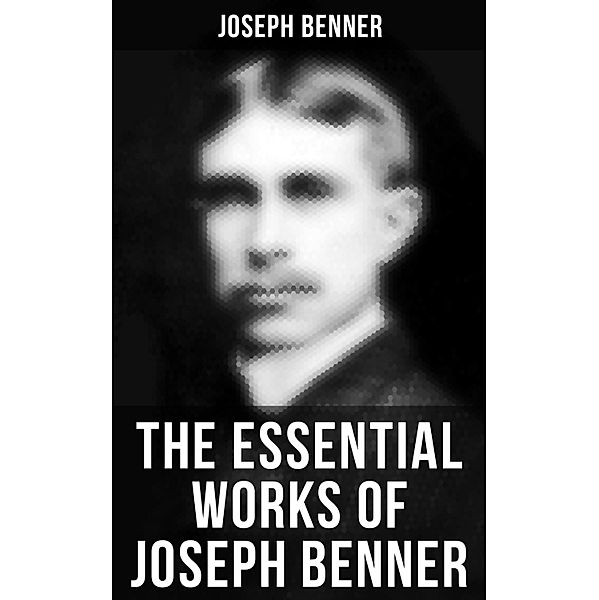 The Essential Works of Joseph Benner, Joseph Benner