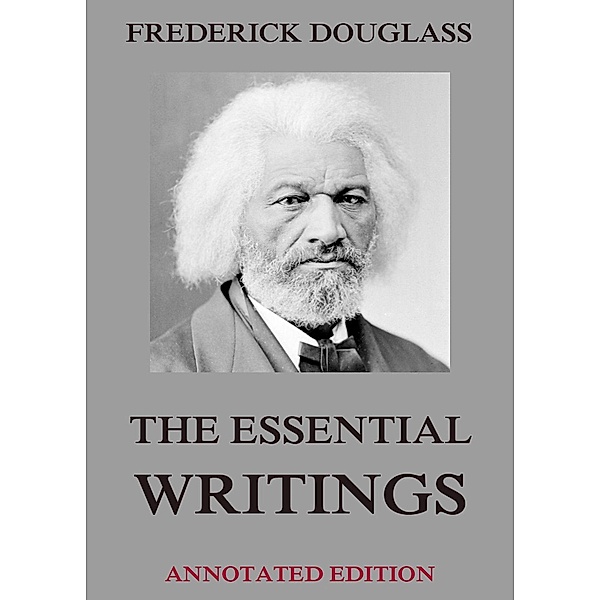 The Essential Writings, Frederick Douglass