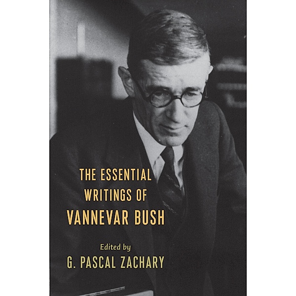 The Essential Writings of Vannevar Bush, Vannevar Bush