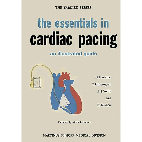 the essentials in cardiac pacing / The Tardieu Series Bd.2, G. Fontaine, Yves Grosgogeat, J-J Welti
