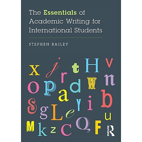 The Essentials of Academic Writing for International Students, Stephen Bailey