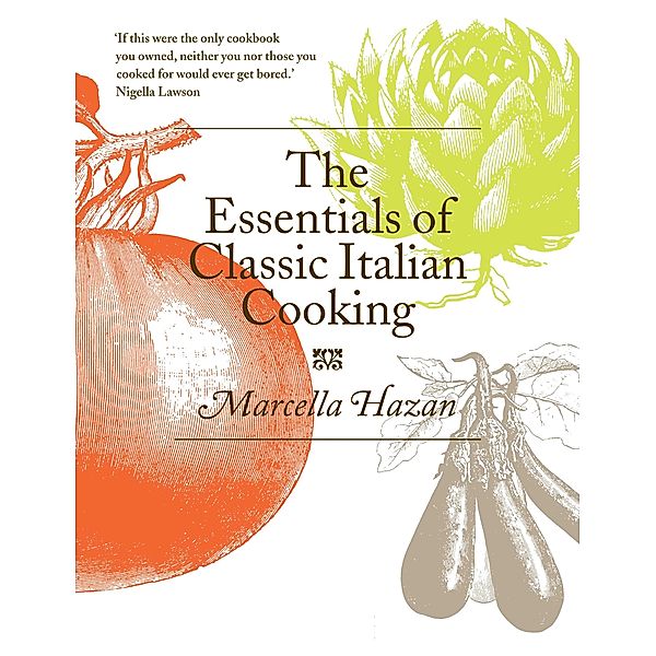 The Essentials of Classic Italian Cooking, Marcella Hazan