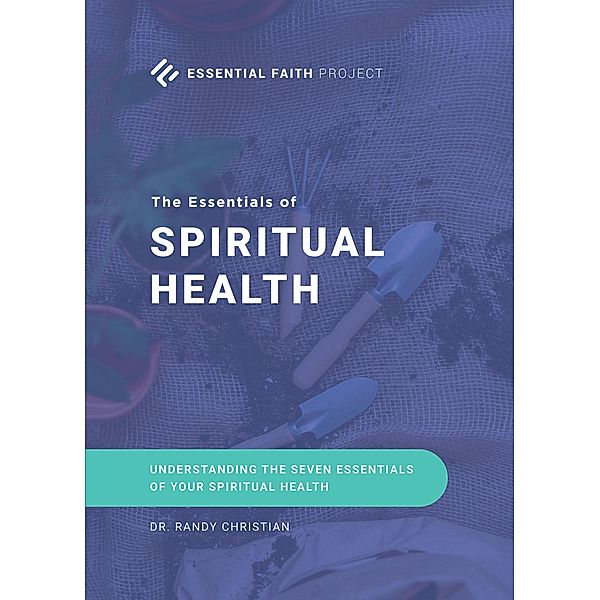 The Essentials of Spiritual Health, Randy Christian