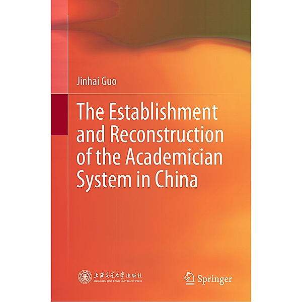 The Establishment and Reconstruction of the Academician System in China, Jinhai Guo