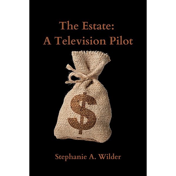 The Estate: A Television Pilot, Stephanie A. Wilder