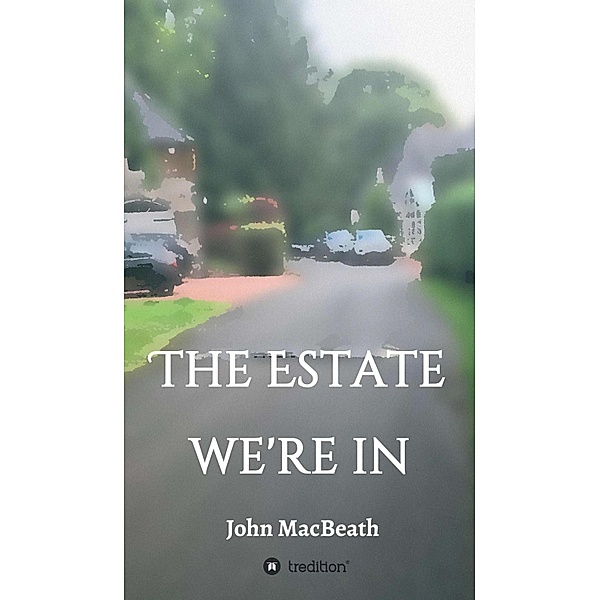 The estate we're in, John Macbeath