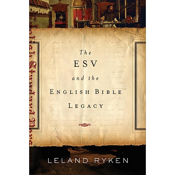 The ESV and the English Bible Legacy, Leland Ryken