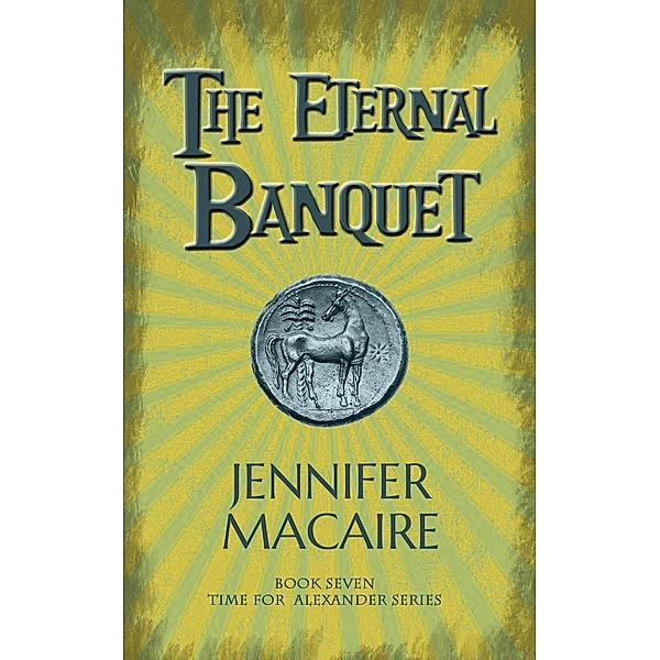 The Eternal Banquet / The Time for Alexander Series, Jennifer Macaire