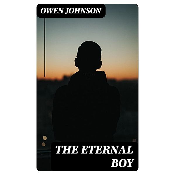 The Eternal Boy, Owen Johnson