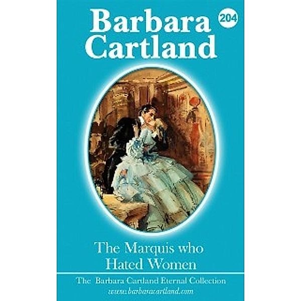 The Eternal Collection: Marquis who Hated Women, Barbara Cartland